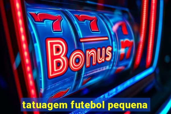 tatuagem futebol pequena